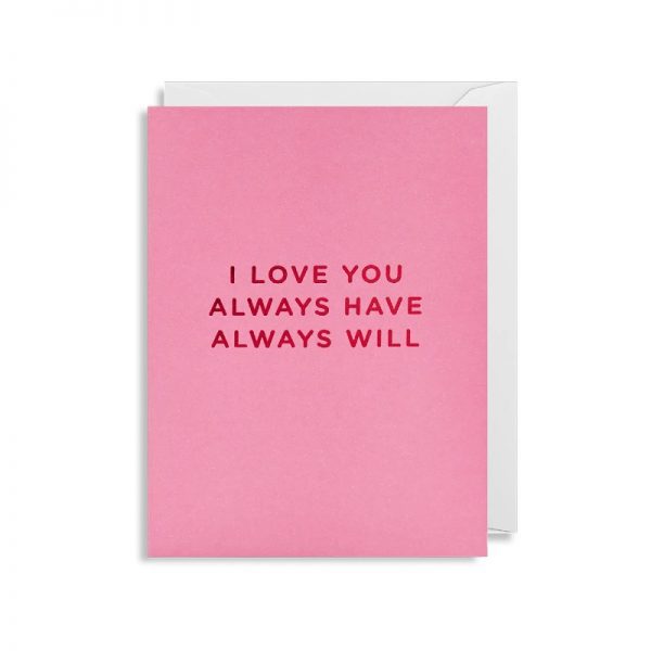 Cherished Mini Greeting Card - I Love You Always Have Always Will