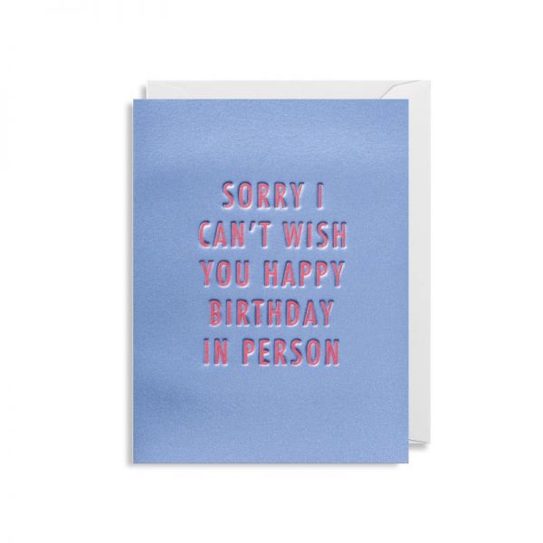 Cherished Mini Greeting Card - Sorry Can't Wish You A Happy Birthday In Person