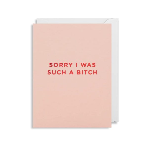 Cherished - Sorry I Was Such A Bitch Greeting Card